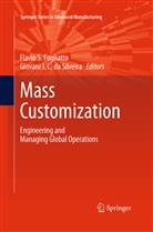 Giovani J. C. Da Silveira, Giovani J.C. da Silveira, Flavio S. Fogliatto, J C da Silveira, J C da Silveira, Flavi S Fogliatto... - Mass Customization
