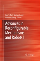Jian S Dai, Jian S. Dai, Xianwen Kong, Matte Zoppi, Matteo Zoppi - Advances in Reconfigurable Mechanisms and Robots I