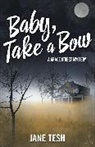 Jane Tesh, Tesh Jane - Baby, Take a Bow