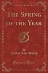 Dallas Lore Sharp - The Spring of the Year (Classic Reprint)