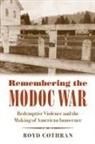 Boyd Cothran - Remembering the Modoc War