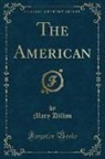 Mary Dillon - The American (Classic Reprint)