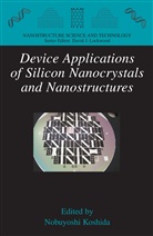 Nobuyosh Koshida, Nobuyoshi Koshida - Device Applications of Silicon Nanocrystals and Nanostructures