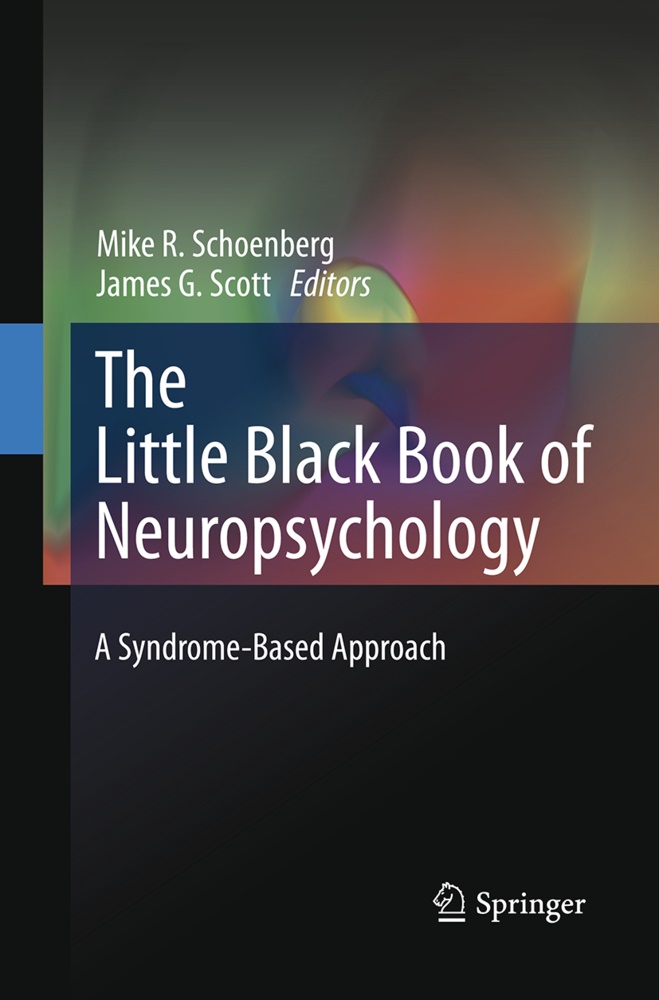 G Scott,  G Scott, Mik R Schoenberg, Mike R Schoenberg, Michael R. Schoenberg, Mike R. Schoenberg... - The Little Black Book of Neuropsychology - A Syndrome-Based Approach
