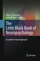G Scott, G Scott, Mik R Schoenberg, Mike R Schoenberg, Michael R. Schoenberg, Mike R. Schoenberg... - The Little Black Book of Neuropsychology