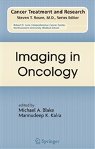 Michae A Blake, Michael A Blake, Michael A. Blake, K Kalra, K Kalra, Mannudeep K. Kalra - Imaging in Oncology