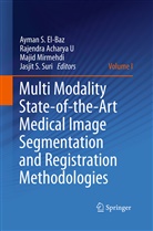 U. Rajendra Acharya, Rajendr Acharya U, Rajendra Acharya U, Rajendra Acharya U., Ayman El-Baz, Ayman S. El-Baz... - Multi Modality State-of-the-Art Medical Image Segmentation and Registration Methodologies