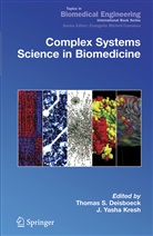 Thoma Deisboeck, Thomas Deisboeck, Thomas S. Deisboeck, J. Yasha Kresh, Y. Kresh, Yasha Kresh... - Complex Systems Science in Biomedicine