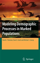Michael J. Conroy, Evan G. Cooch, Eva G Cooch, Evan G Cooch, Michael J Conroy, David L Thomson... - Modeling Demographic Processes in Marked Populations