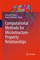 Dimiduk, Dimiduk, Dennis Dimiduk, Somnat Ghosh, Somnath Ghosh - Computational Methods for Microstructure-Property Relationships