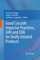 Svetlana A Lyapustina, Svetlana A. Lyapustina, Jolyon P. Mitchell, Jolyo P Mitchell, Jolyon P Mitchell, Terrence P. Tougas - Good Cascade Impactor Practices, AIM and EDA for Orally Inhaled Products