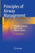 Brendan Finucane, Brendan T Finucane, Brendan T. Finucane, Albert Santora, Albert H. Santora, Ban C Tsui... - Principles of Airway Management