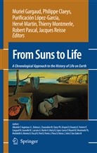 Philipp Claeys, Philippe Claeys, Phillipe Claeys, Muriel Gargaud, Purification Lopez-Garcia, Purificación López-García... - From Suns to Life: A Chronological Approach to the History of Life on Earth