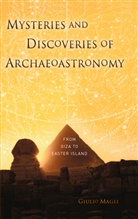 Giulio Magli - Mysteries and Discoveries of Archaeoastronomy