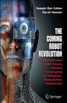Yosep Bar-Cohen, Yoseph Bar-Cohen, David Hanson, Adi Marom, Adi Marom - The Coming Robot Revolution