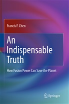Francis Chen, Francis F. Chen - An Indispensable Truth