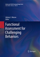Johnn L Matson, Johnny L Matson, Johnny L. Matson - Functional Assessment for Challenging Behaviors