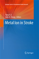H Zhang, H Zhang, Yang V. Li, Yan V Li, Yang V Li, John H Zhang... - Metal Ion in Stroke