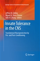 Migue A Perez-Pinzon, Miguel A Perez-Pinzon, Jeffrey M. Gidday, John H Zhang, Miguel A. Perez-Pinzon, John H Zhang... - Innate Tolerance in the CNS