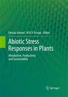 Parvai Ahmad, Parvaiz Ahmad, N V Prasad, N V Prasad, M. N. V. Prasad, M.N.V. Prasad - Abiotic Stress Responses in Plants
