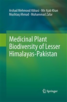Arshad Mehmoo Abbasi, Arshad Mehmood Abbasi, Musht Ahmad, Mushtaq Ahmad, Mir Aja Khan, Mir Ajab Khan... - Medicinal Plant Biodiversity of Lesser Himalayas-Pakistan