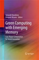 Takayuk Kawahara, Takayuki Kawahara, Mizuno, Mizuno, Hiroyuki Mizuno - Green Computing with Emerging Memory