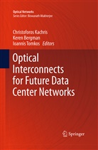 Kere Bergman, Keren Bergman, Christoforos Kachris, Ioannis Tomkos - Optical Interconnects for Future Data Center Networks