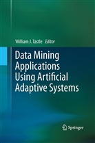 William J. Tastle, Willia J Tastle, William J Tastle, William J. Tastle - Data Mining Applications Using Artificial Adaptive Systems
