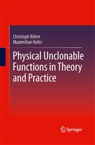 Christoph B. Hm, Christoph Bohm, Christop Böhm, Christoph Böhm, Maximilian Hofer - Physical Unclonable Functions in Theory and Practice