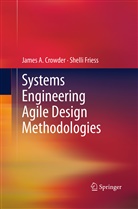 James Crowder, James A Crowder, James A. Crowder, Shelli Friess - Systems Engineering Agile Design Methodologies