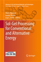 Mario Aparicio, Lisa C Klein, Andre Jitianu, Andrei Jitianu, Lisa C. Klein - Sol-Gel Processing for Conventional and Alternative Energy