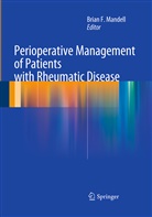 Bria F Mandell, Brian F Mandell, Brian F. Mandell, Brian Franklyn Mandell - Perioperative Management of Patients with Rheumatic Disease
