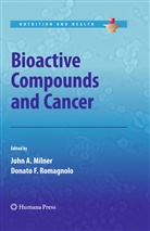 Joh A Milner, John A Milner, F Romagnolo, F Romagnolo, John A. Milner, Donato F. Romagnolo - Bioactive Compounds and Cancer