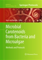 Jos -Luis Barredo, José-Lui Barredo, Jose-Luis Barredo, José-Luis Barredo - Microbial Carotenoids from Bacteria and Microalgae