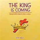 Kim Kell - The King Is Coming: Helping Children Learn the Return of Jesus