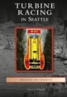 David D. Williams - Turbine Racing in Seattle