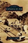 Catalina Island Museum, Jeannine L. Pederson - Catalina by Air