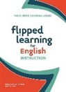 Jonathan Bergmann, Aaron Sams - Flipped Learning for English Instruction