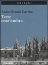 Anna Ottani Cavina - Terre senz'ombra. L'Italia dipinta