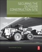 Kevin Carney, Kevin (Freelance consultant for security operations and systems) Carney, Kevin Wright Carney, Kevin Wright (Freelance Consultant for Sec Carney, Kevin Wright (Freelance consultant for security operations and systems) Carney - Securing the Outdoor Construction Site