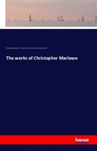 A. H. (Arthur Henry) Bullen, Arthur Henry Bullen, Richard Henry Horne, Christophe Marlowe, Christopher Marlowe - The works of Christopher Marlowe