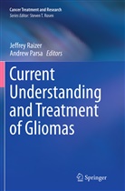 Parsa, Parsa, Andrew Parsa, Jeffre Raizer, Jeffrey Raizer - Current Understanding and Treatment of Gliomas