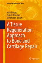 Colin Dunstan, Colin R. Dunstan, Coli R Dunstan, Colin R Dunstan, Vicki Rosen, Hala Zreiqat - A Tissue Regeneration Approach to Bone and Cartilage Repair