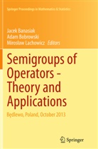 Jacek Banasiak, Ada Bobrowski, Adam Bobrowski, Miros¿aw Lachowicz, Miroslaw Lachowicz, Mirosław Lachowicz - Semigroups of Operators -Theory and Applications