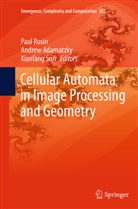 Andre Adamatzky, Andrew Adamatzky, Paul Rosin, Xianfang Sun - Cellular Automata in Image Processing and Geometry
