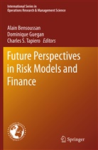 Alain Bensoussan, Dominiqu Guegan, Dominique Guegan, Dominique Guégan, Charles S Tapiero, Charles S. Tapiero - Future Perspectives in Risk Models and Finance