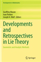 Joseph A Wolf, Geoffrey Mason, Iva Penkov, Ivan Penkov, Joseph A. Wolf - Developments and Retrospectives in Lie Theory