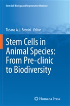 Tizian A L Brevini, Tiziana A L Brevini, Tiziana A. L. Brevini, Tiziana A.L. Brevini - Stem Cells in Animal Species: From Pre-clinic to Biodiversity