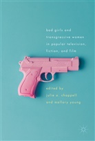 Juli A Chappell, Juli Chappell, Julie Chappell, Julie A. Chappell, Young, Young... - Bad Girls and Transgressive Women in Popular Television, Fiction, and Film