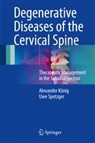 Alexande König, Alexander König, Uwe Spetzger - Degenerative Diseases of the Cervical Spine